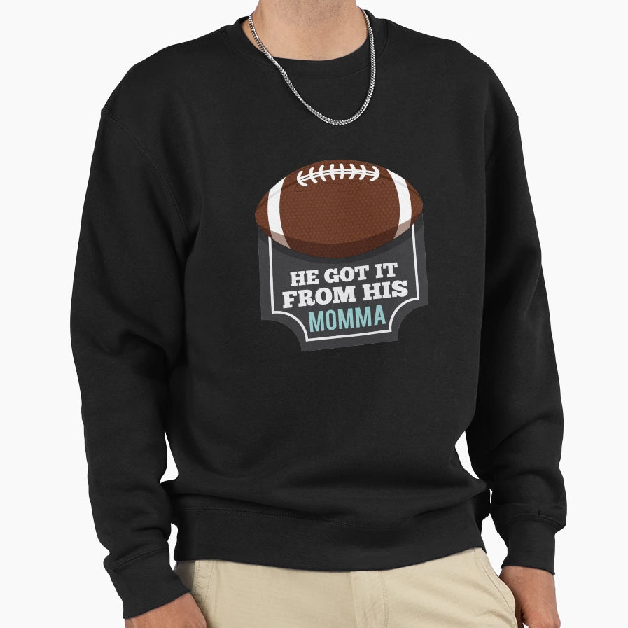 He Got It From His Momma Football T-Shirt - Unique Graphic Men Women - T-Shirt, Sweatshirt, Hoodie