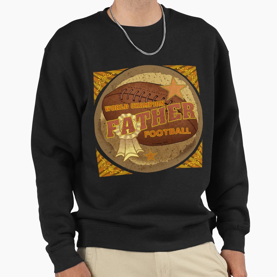 Champion Father Football Sweatshirt - Unique Graphic Men Women - T-Shirt, Sweatshirt, Hoodie