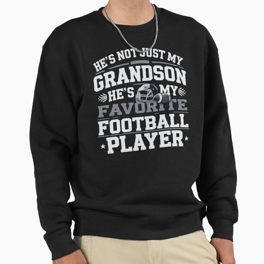 Hes Not Just My Grandson Hes My Sweatshirt - Unique Graphic for Adults - T-Shirt, Sweatshirt, Hoodie