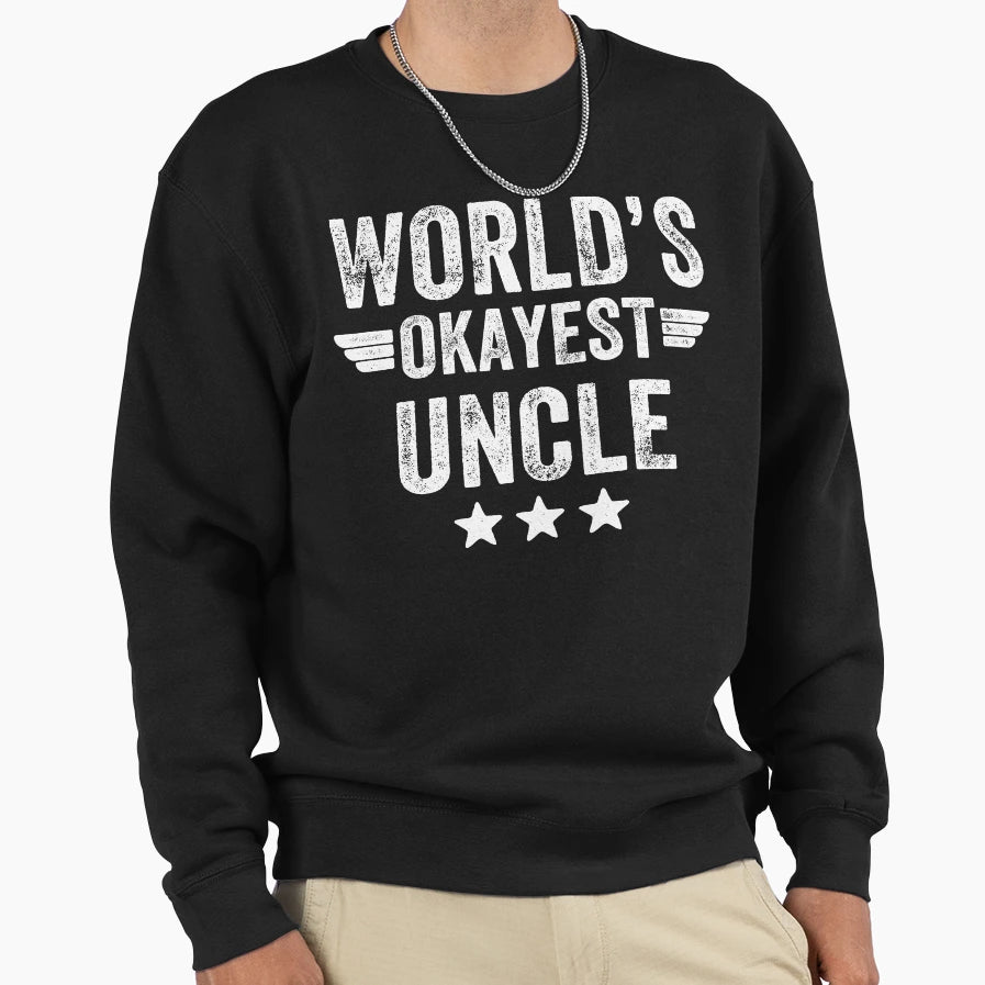 Worlds Okayest Uncle Funny Uncle Sweatshirt - Minimalist Print for Adults - T-Shirt, Sweatshirt, Hoodie