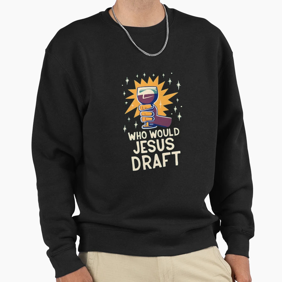 Who Would Jesus Draft Christian Sweatshirt - Aesthetic Graphic Men Women - T-Shirt, Sweatshirt, Hoodie