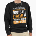 Football Gift Football Funny Football T-Shirt - Graphic Print Men Women - T-Shirt, Sweatshirt, Hoodie