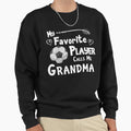 Soccer Football My Favorite Player Sweatshirt - Graphic Print Men Women - T-Shirt, Sweatshirt, Hoodie