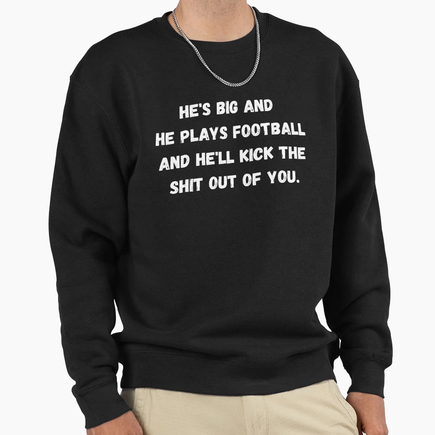Horror Hes Big And He Plays Football Sweatshirt - Unique Graphic for Adults - T-Shirt, Sweatshirt, Hoodie