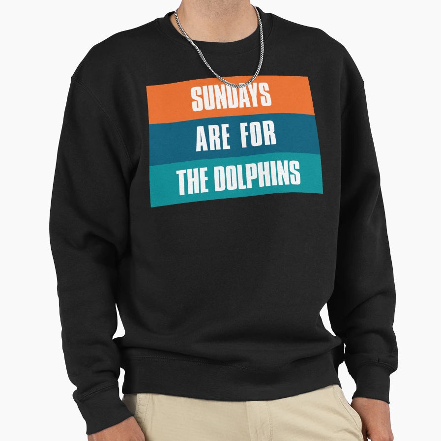 Sundays Are Dolphins Miami Football Sweatshirt - Novelty Apparel Men Women - T-Shirt, Sweatshirt, Hoodie