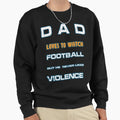 Dad Likes To Watch Football Funny Fathers T-Shirt - Novelty Apparel Unisex - T-Shirt, Sweatshirt, Hoodie