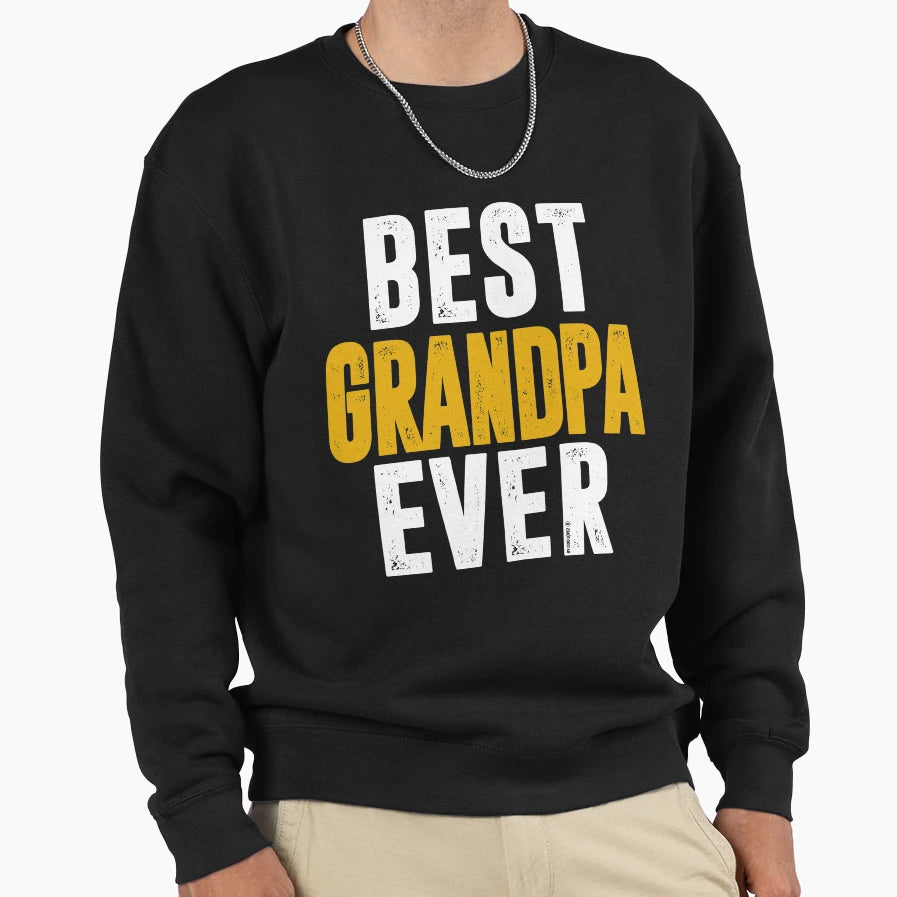Best Grandpa Ever Sweatshirt - Novelty Apparel Unisex - T-Shirt, Sweatshirt, Hoodie