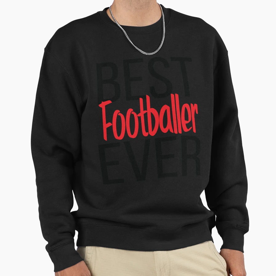 Best Footballer Ever Sweatshirt - Graphic Print Men Women - T-Shirt, Sweatshirt, Hoodie