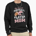 My Favorite Football Player Calls Me Sweatshirt - Streetwear Style Unisex - T-Shirt, Sweatshirt, Hoodie