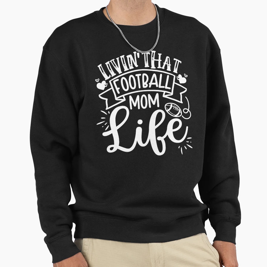 Livin That Football Mom Life Sweatshirt - Aesthetic Graphic for Adults - T-Shirt, Sweatshirt, Hoodie