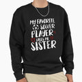 My Favorite Soccer Player Call Me Sweatshirt - Minimalist Print Unisex - T-Shirt, Sweatshirt, Hoodie