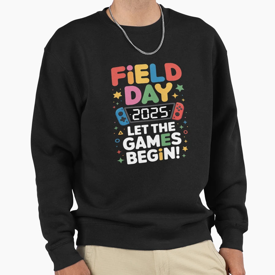 School Let Games Field Day Begin Sweatshirt - Streetwear Style for Adults - T-Shirt, Sweatshirt, Hoodie