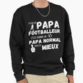 Footballer Daddy Like Normal Daddy Sweatshirt - Streetwear Style Unisex - T-Shirt, Sweatshirt, Hoodie