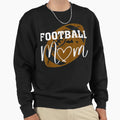 Football Mom Sweatshirt - Novelty Apparel for Adults - T-Shirt, Sweatshirt, Hoodie