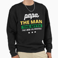 Papa Myth Bad Influence Funny Sweatshirt - Casual Everyday Wear for Adults - T-Shirt, Sweatshirt, Hoodie