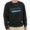 Pay Drive Cheer Football Dad Sweatshirt - Unique Graphic Unisex - T-Shirt, Sweatshirt, Hoodie