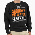Sundays We Watch Football Sweatshirt - Aesthetic Graphic Unisex - T-Shirt, Sweatshirt, Hoodie