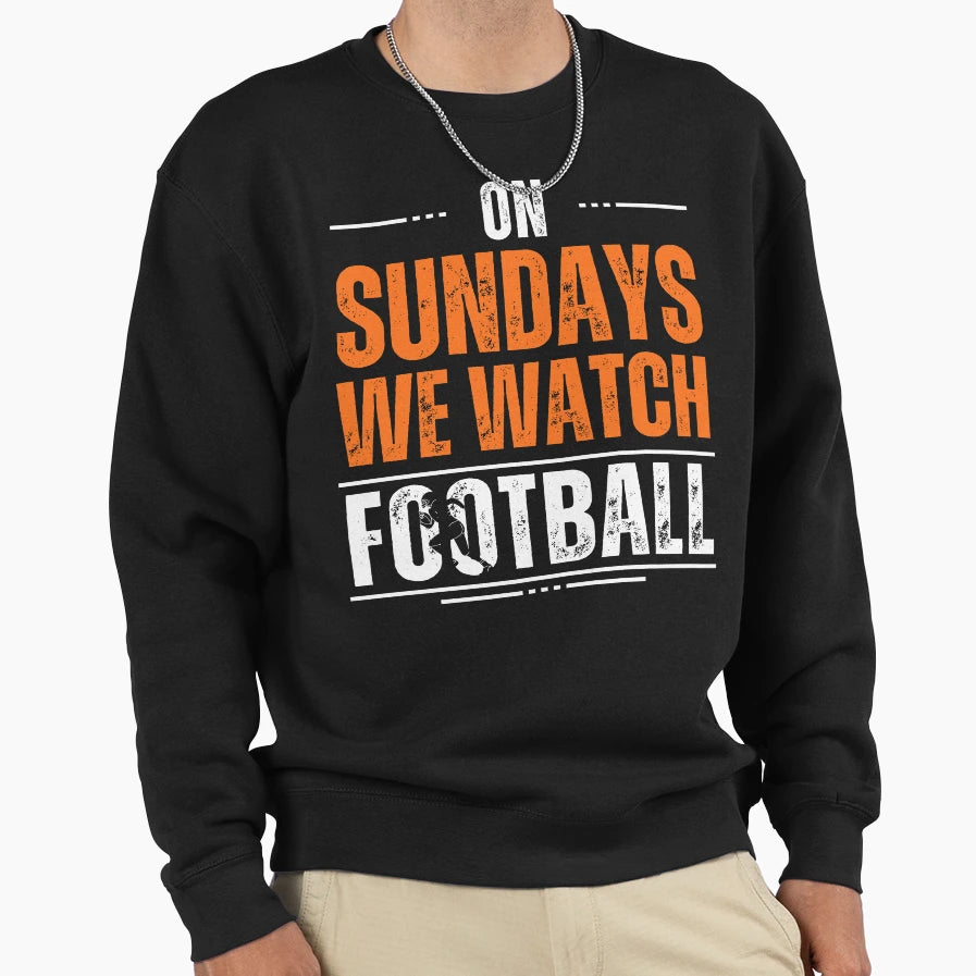 Sundays We Watch Football Sweatshirt - Aesthetic Graphic Unisex - T-Shirt, Sweatshirt, Hoodie