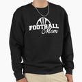 Football Mom Sweatshirt - Unique Graphic Men Women - T-Shirt, Sweatshirt, Hoodie