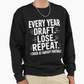 Draft Lose Repeat I Suck Fantasy Sweatshirt - Aesthetic Graphic Men Women - T-Shirt, Sweatshirt, Hoodie