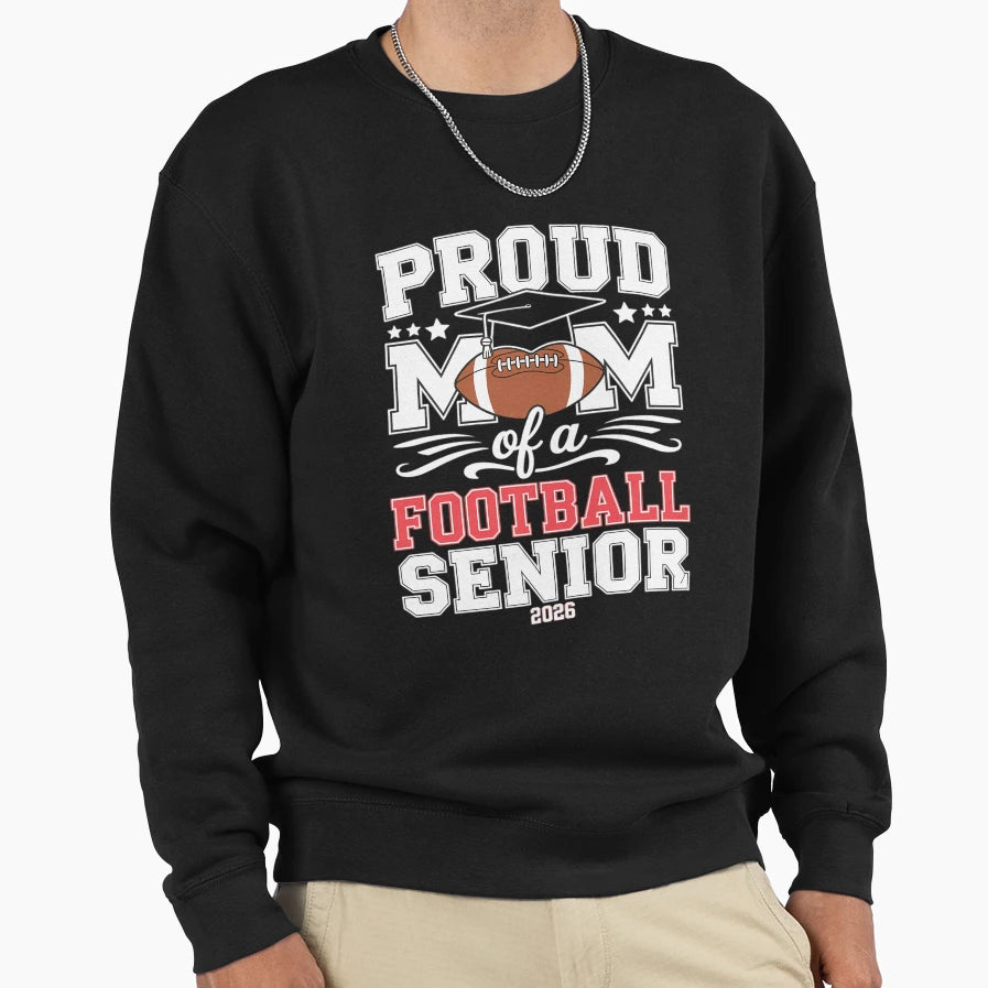 Proud Mom Football Senior 2026 Sweatshirt - Streetwear Style Unisex - T-Shirt, Sweatshirt, Hoodie