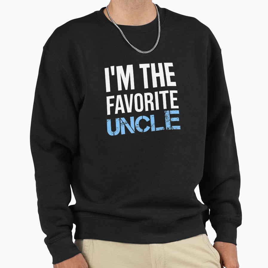 Im Favorite Uncle Sweatshirt - Trendy Graphic Unisex - T-Shirt, Sweatshirt, Hoodie