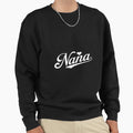 Nana Grandma Mothers Day Birthday Sweatshirt - Streetwear Style for Adults - T-Shirt, Sweatshirt, Hoodie
