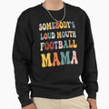 Somebodys Loud Mouth Football Sweatshirt - Minimalist Print for Adults - T-Shirt, Sweatshirt, Hoodie