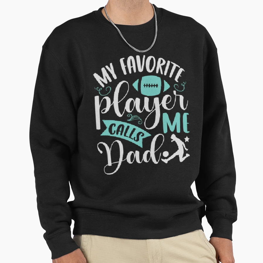 My Favorite Player Calls Me Dad T-Shirt - Aesthetic Graphic for Adults - T-Shirt, Sweatshirt, Hoodie
