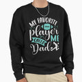 My Favorite Player Calls Me Dad T-Shirt - Aesthetic Graphic for Adults - T-Shirt, Sweatshirt, Hoodie