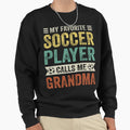 My Favorite Soccer Player Calls Me Sweatshirt - Aesthetic Graphic Unisex - T-Shirt, Sweatshirt, Hoodie