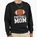 American Football Mom Sports Gridiron Sweatshirt - Unique Graphic Unisex - T-Shirt, Sweatshirt, Hoodie