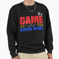 Game Time Super Bowl Sweatshirt - Graphic Print Men Women - T-Shirt, Sweatshirt, Hoodie