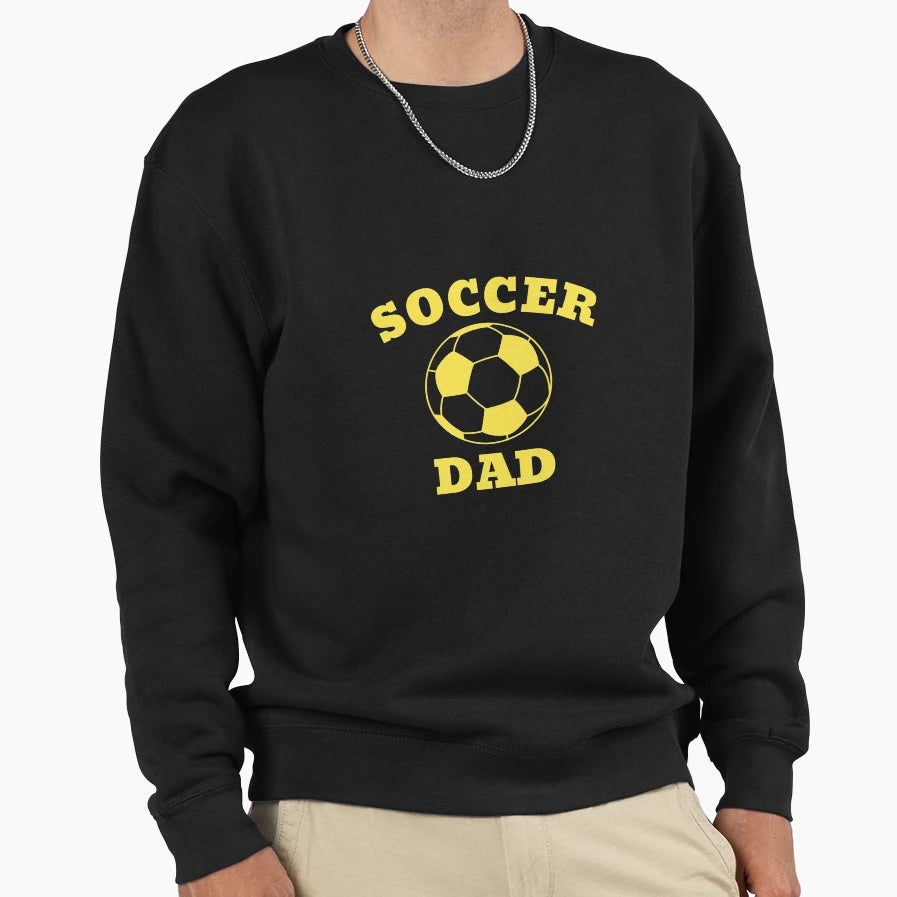 Soccer Dad Sweatshirt - Casual Everyday Wear Unisex - T-Shirt, Sweatshirt, Hoodie