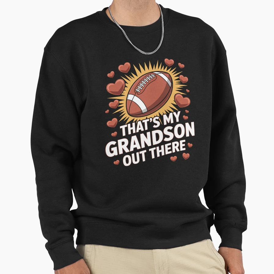 Thats My Grandson Out There Football Sweatshirt - Unique Graphic Men Women - T-Shirt, Sweatshirt, Hoodie