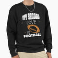 My Second Love Is Football Sweatshirt - Novelty Apparel for Adults - T-Shirt, Sweatshirt, Hoodie