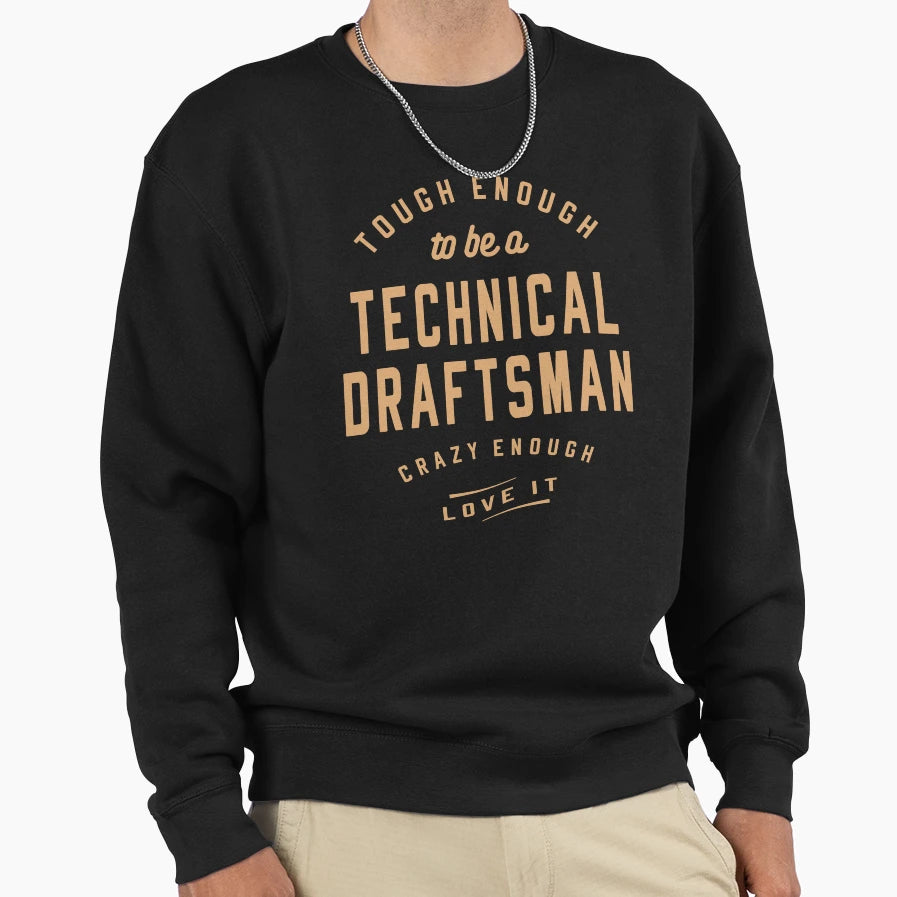 Tough Crazy Technical Draftsman Sweatshirt - Custom Art Print Unisex - T-Shirt, Sweatshirt, Hoodie