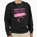 Worlds Best Football Mom Sweatshirt - Custom Art Print Men Women - T-Shirt, Sweatshirt, Hoodie