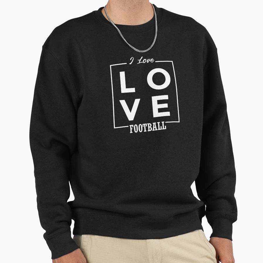 I Love Football Sweatshirt - Trendy Graphic Men Women - T-Shirt, Sweatshirt, Hoodie