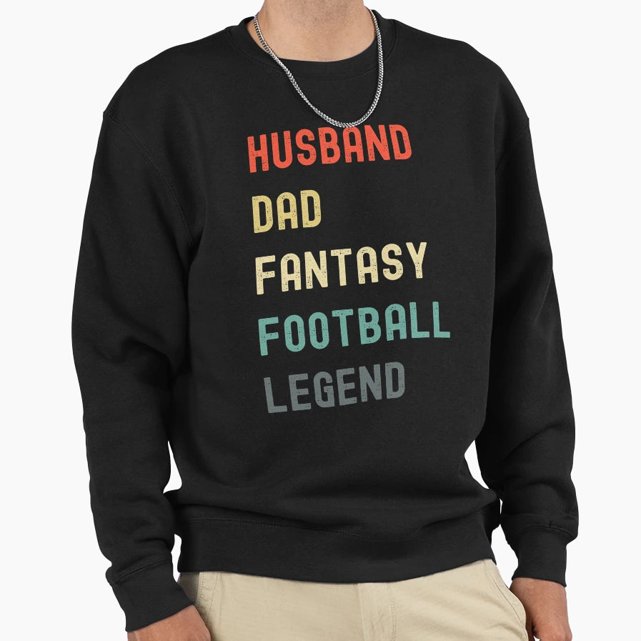 Husband Dad Fantasy Football Legend Sweatshirt - Trendy Graphic Unisex - T-Shirt, Sweatshirt, Hoodie