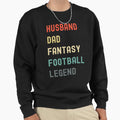 Husband Dad Fantasy Football Legend Sweatshirt - Trendy Graphic Unisex - T-Shirt, Sweatshirt, Hoodie