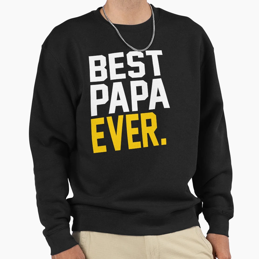 Best Papa Ever Best Fathers Day Gift Sweatshirt - Trendy Graphic Men Women - T-Shirt, Sweatshirt, Hoodie