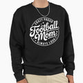 Football Mom Crazy Proud Always Loud Sweatshirt - Graphic Print for Adults - T-Shirt, Sweatshirt, Hoodie