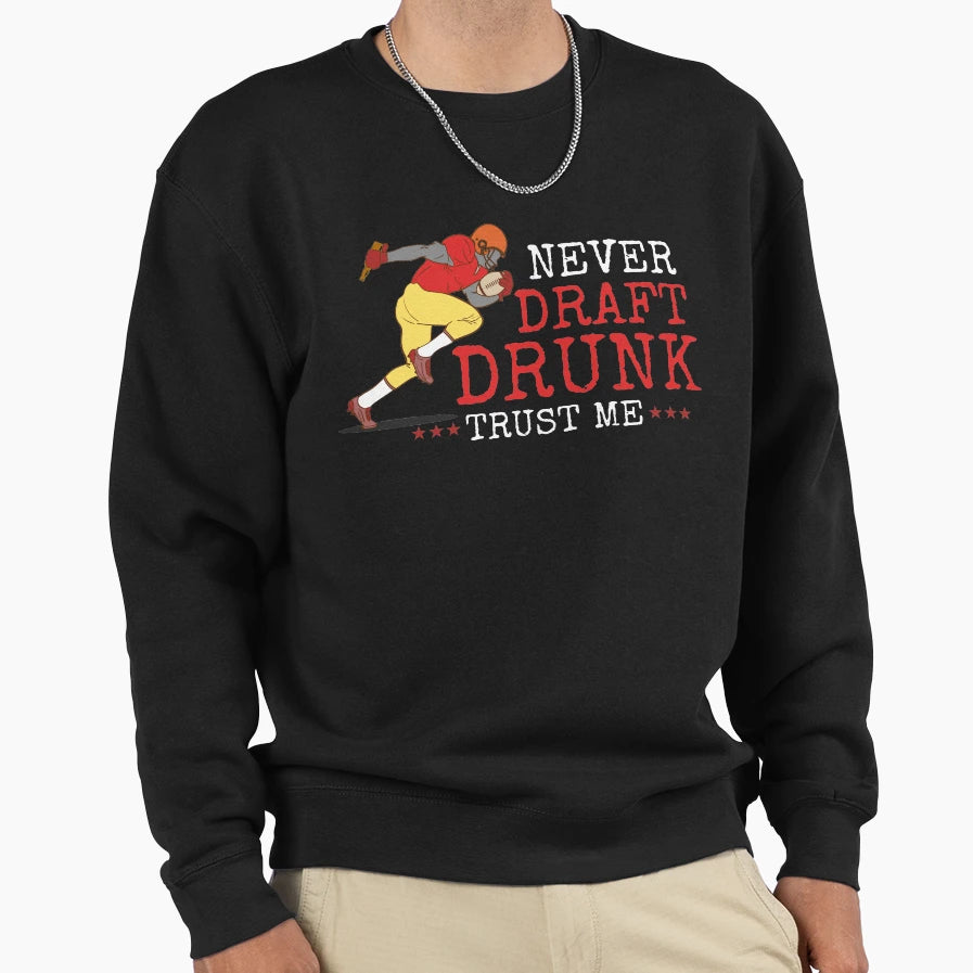 Never Draft Drunk Fantasy Football Sweatshirt - Minimalist Print Men Women - T-Shirt, Sweatshirt, Hoodie