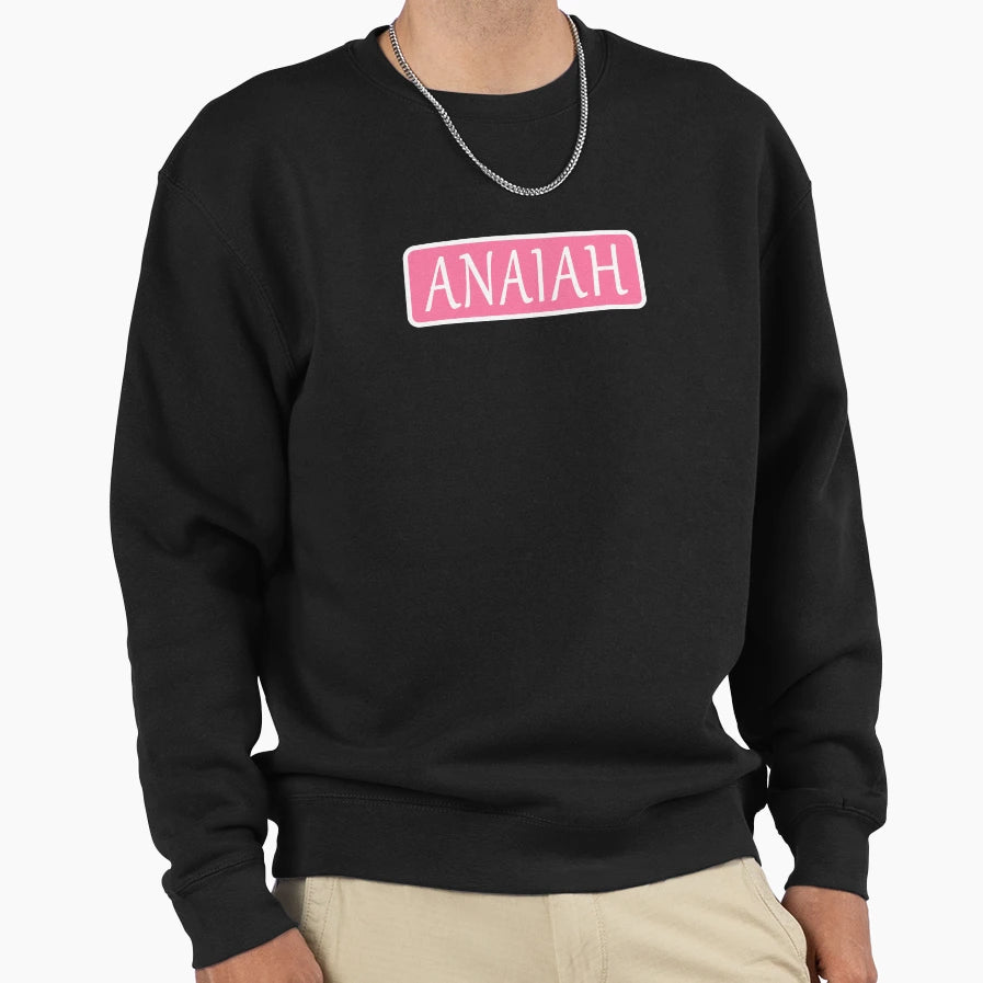 Anaiah Name Sweatshirt - Novelty Apparel for Adults - T-Shirt, Sweatshirt, Hoodie