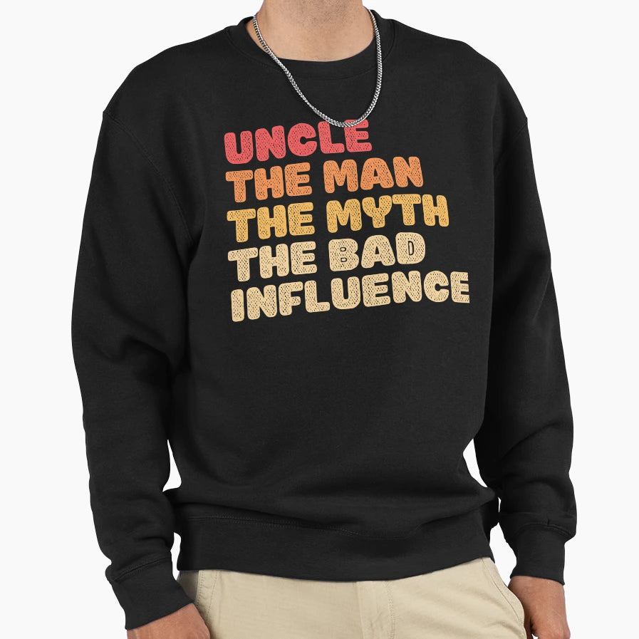 Fun Uncle Myth Bad Influence Sweatshirt - Graphic Print for Adults - T-Shirt, Sweatshirt, Hoodie