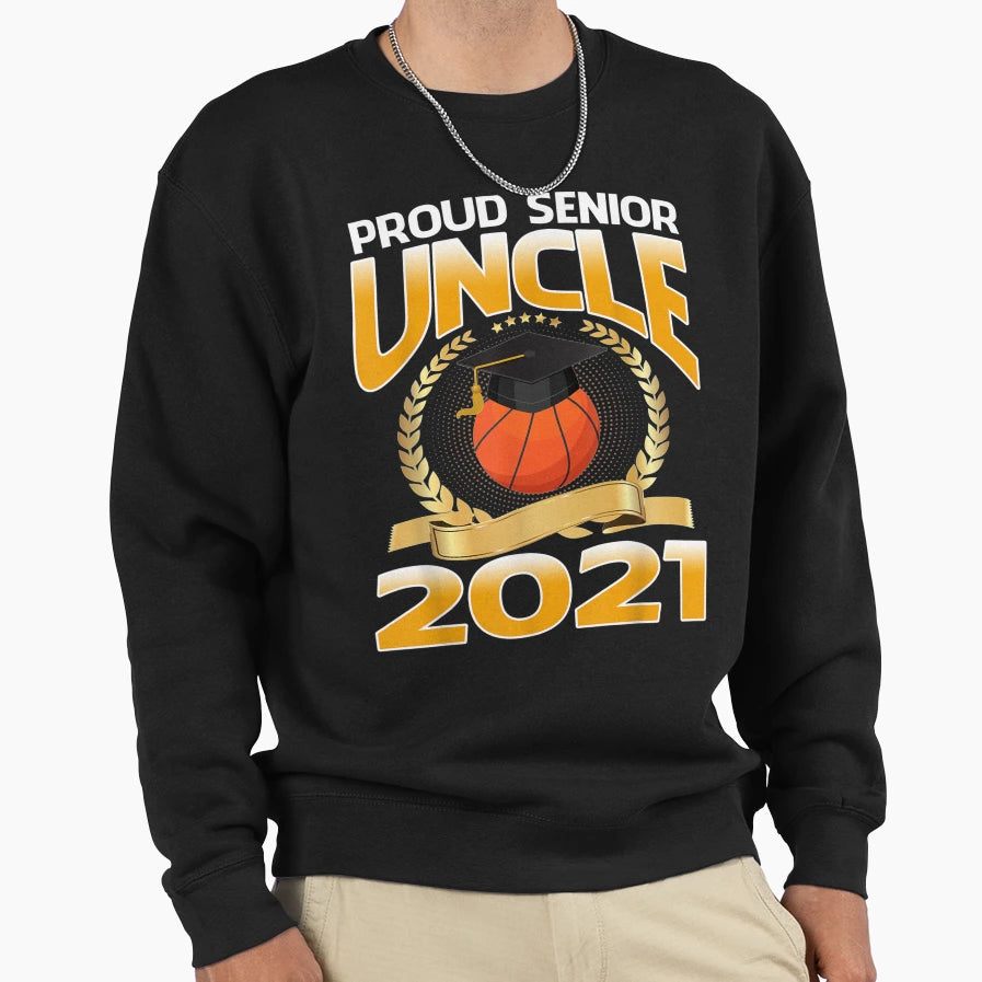 Proud Senior Uncle 2021 Basketball Sweatshirt - Aesthetic Graphic Unisex - T-Shirt, Sweatshirt, Hoodie