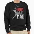 Football Dad Sweatshirt - Trendy Graphic Men Women - T-Shirt, Sweatshirt, Hoodie