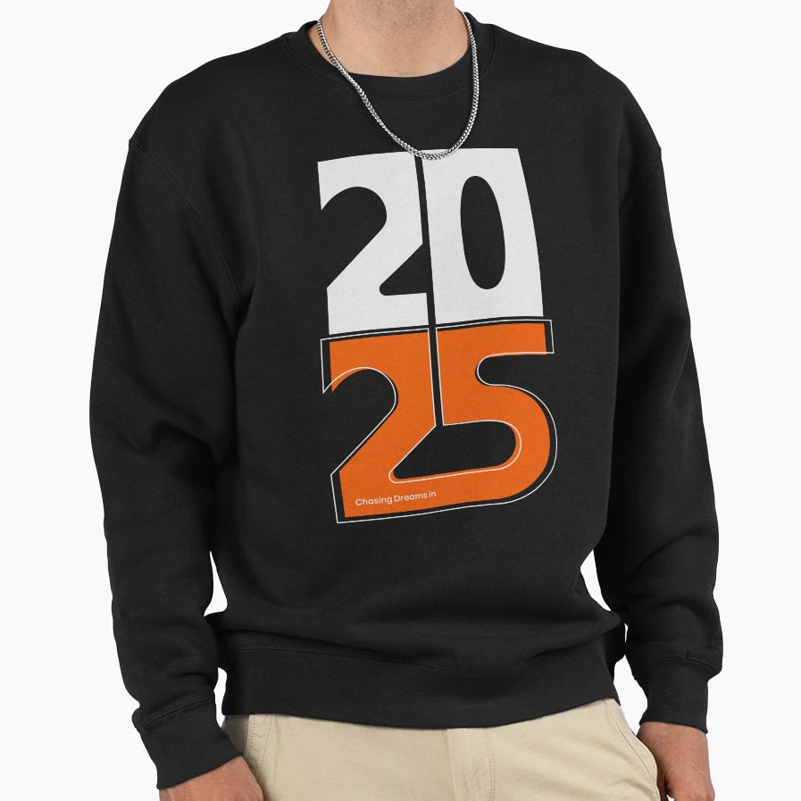 Chasing Dreams 2025 Sweatshirt - Novelty Apparel Unisex - T-Shirt, Sweatshirt, Hoodie