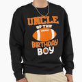 Uncle Birthday American Football Party Sweatshirt - Streetwear Style Unisex - T-Shirt, Sweatshirt, Hoodie